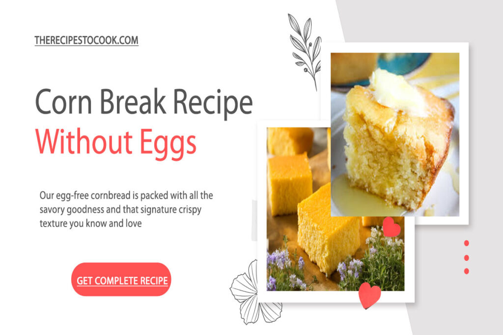 Corn bread recipe without eggs