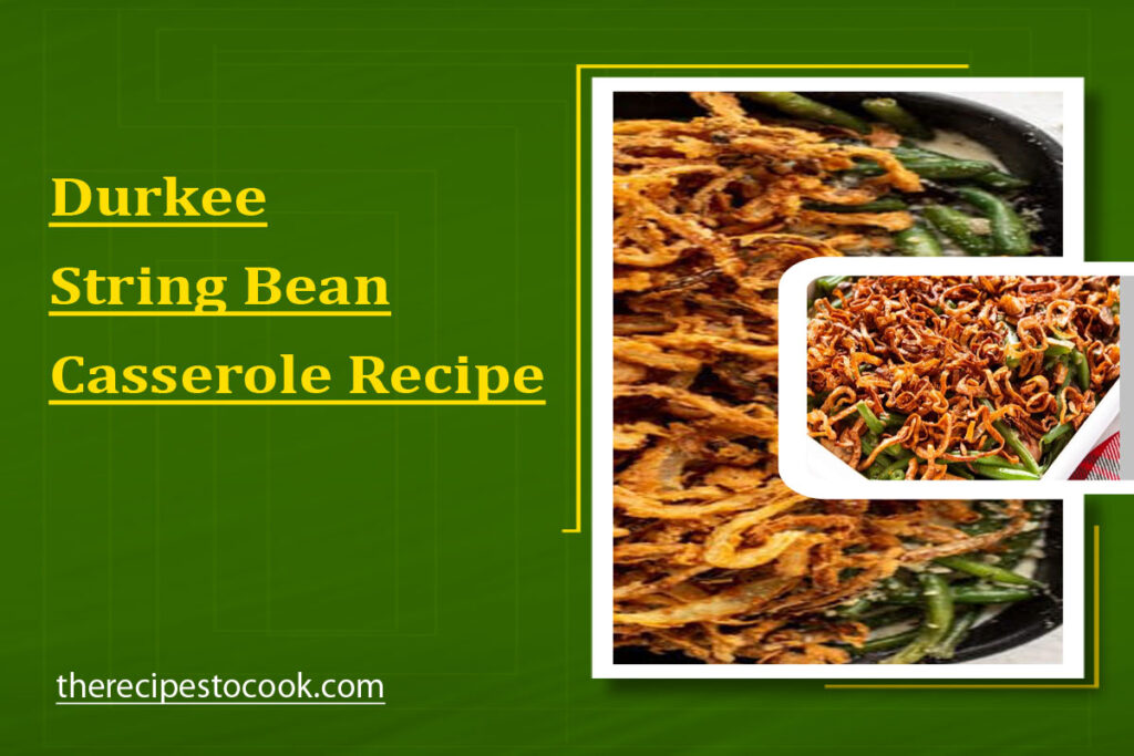 Durkee String Bean Casserole Recipe