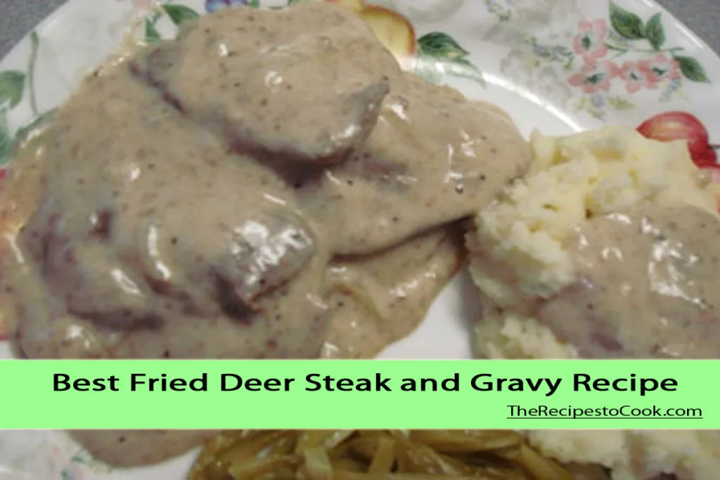 Best fried deer steak and gravy recipe