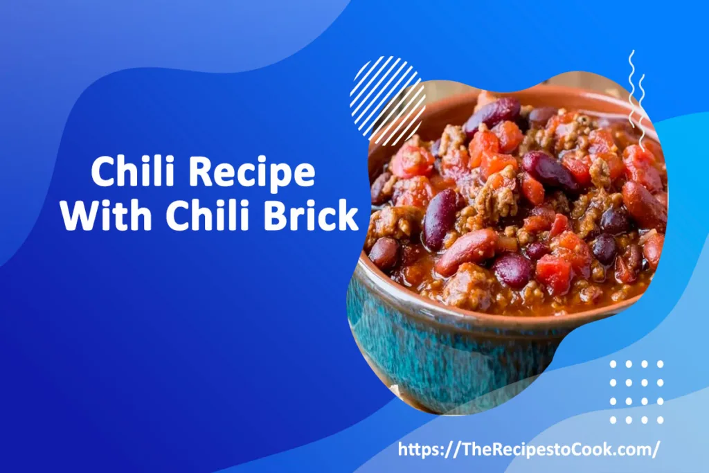 Chili Recipe With Chili Brick