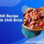 Chili Recipe With Chili Brick