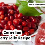 cornelian cherry jelly recipe