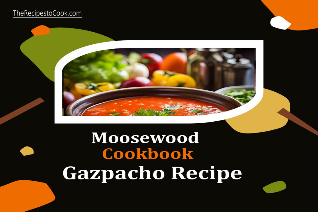 Moosewood cookbook gazpacho recipe