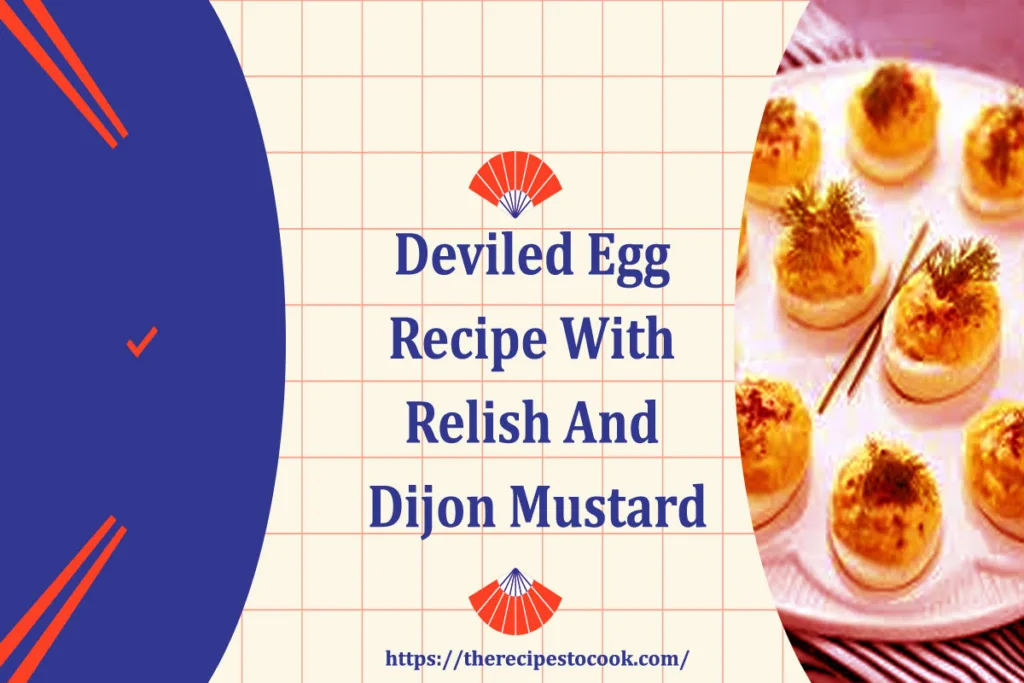 Old fashioned deviled egg recipe with relish and dijon mustard