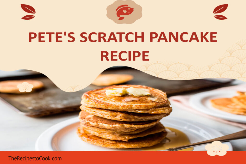 Pete’s scratch pancake recipe