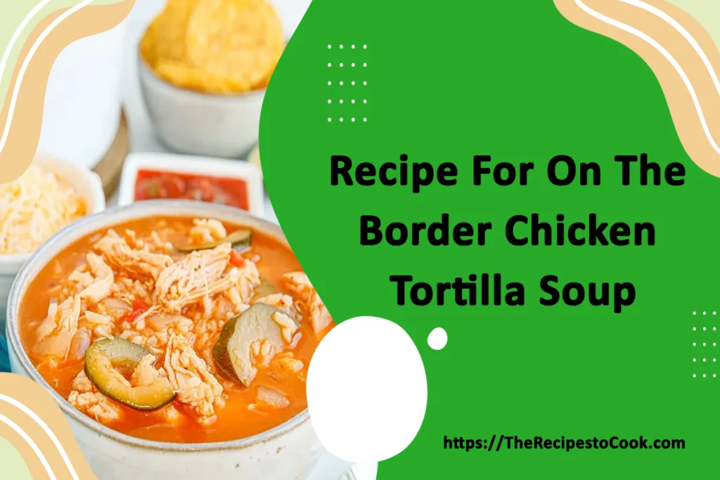 Recipe for on the border chicken tortilla soup