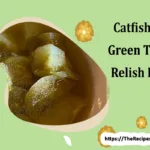 Catfish king green tomato relish recipe