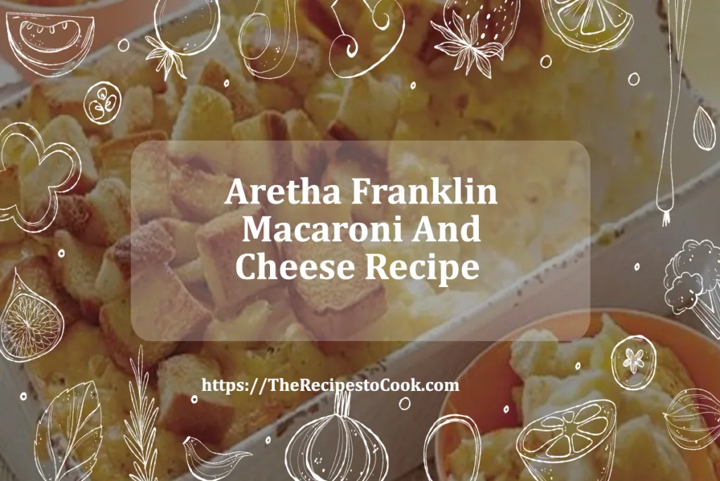 Easy aretha franklin macaroni and cheese recipe