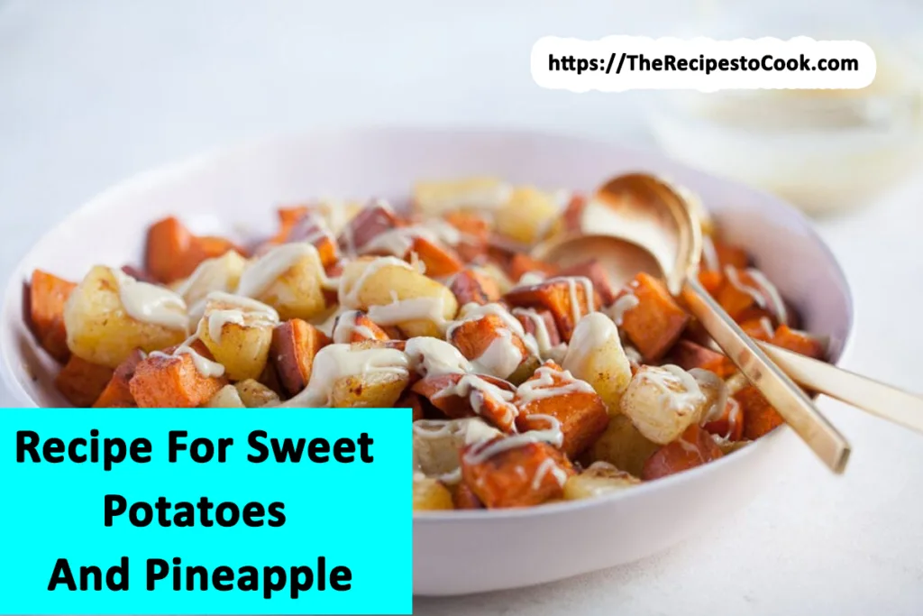 Healthy recipe for sweet potatoes and pineapple