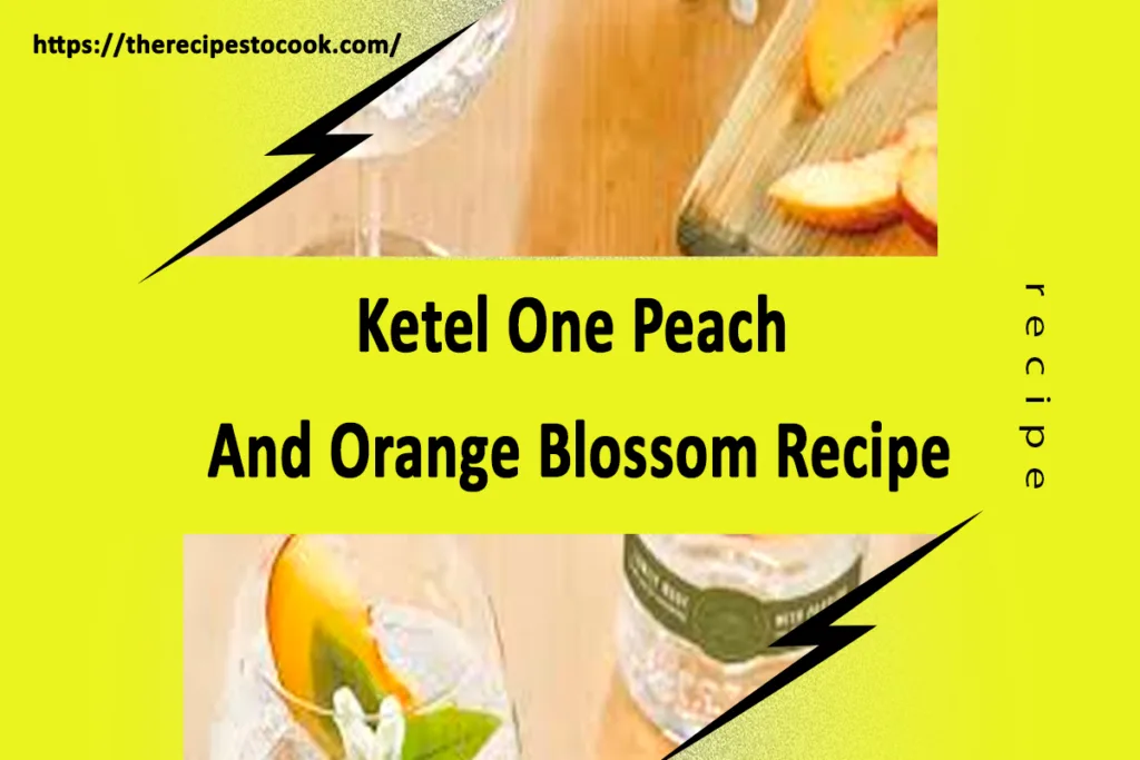 ketel one peach and orange blossom recipe