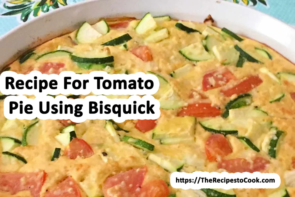 Old fashioned recipe for tomato pie using bisquick