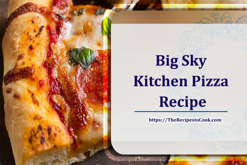 Savory big sky kitchen pizza recipe