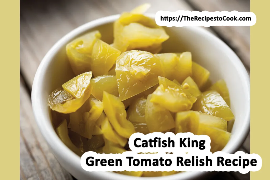 Savory catfish king green tomato relish recipe