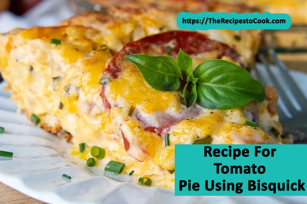 Simple recipe for tomato pie using bisquick