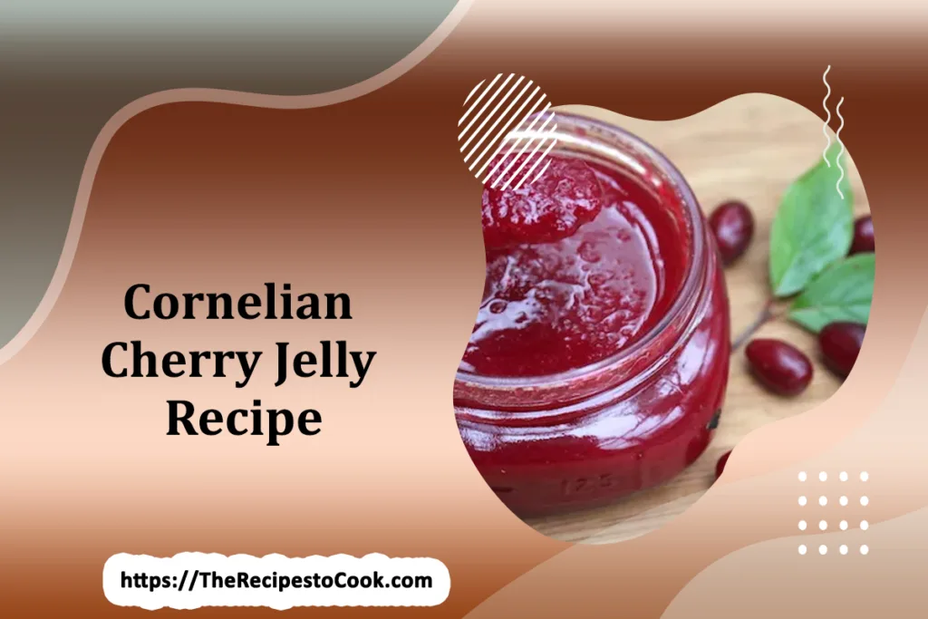 cornelian cherry jelly recipe with pectin