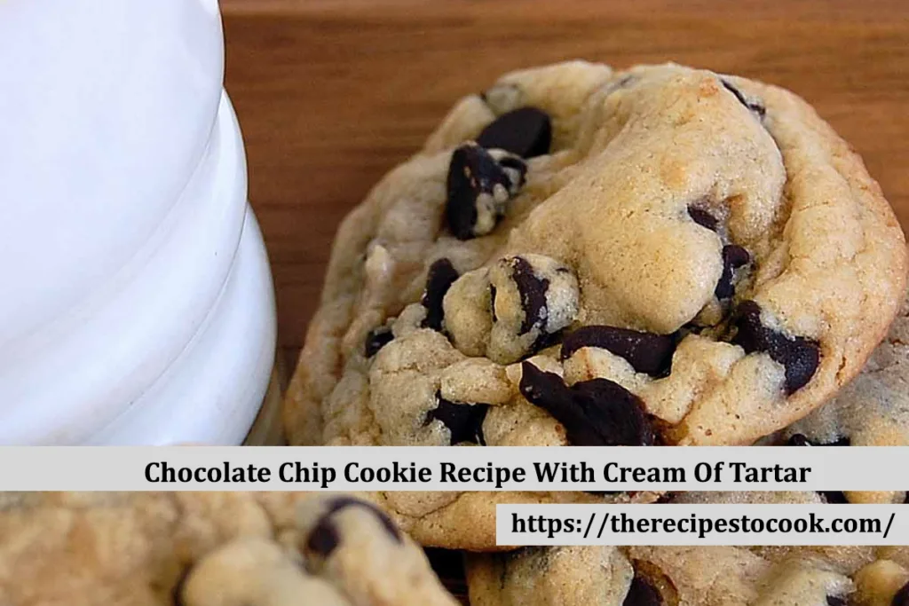 Easy chocolate chip cookie recipe with cream of tartar