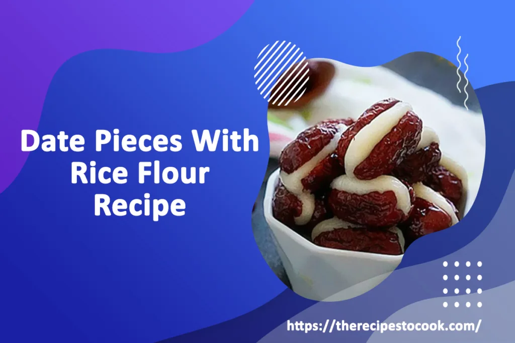 easy date pieces with rice flour recipe