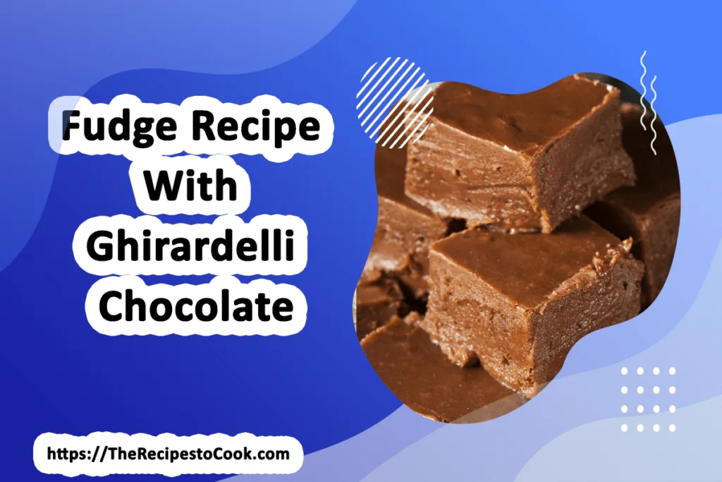 fudge recipe with ghirardelli chocolate oven