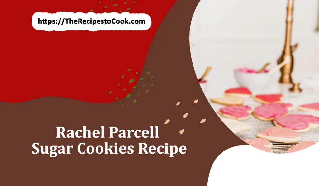 rachel parcell sugar cookies recipe