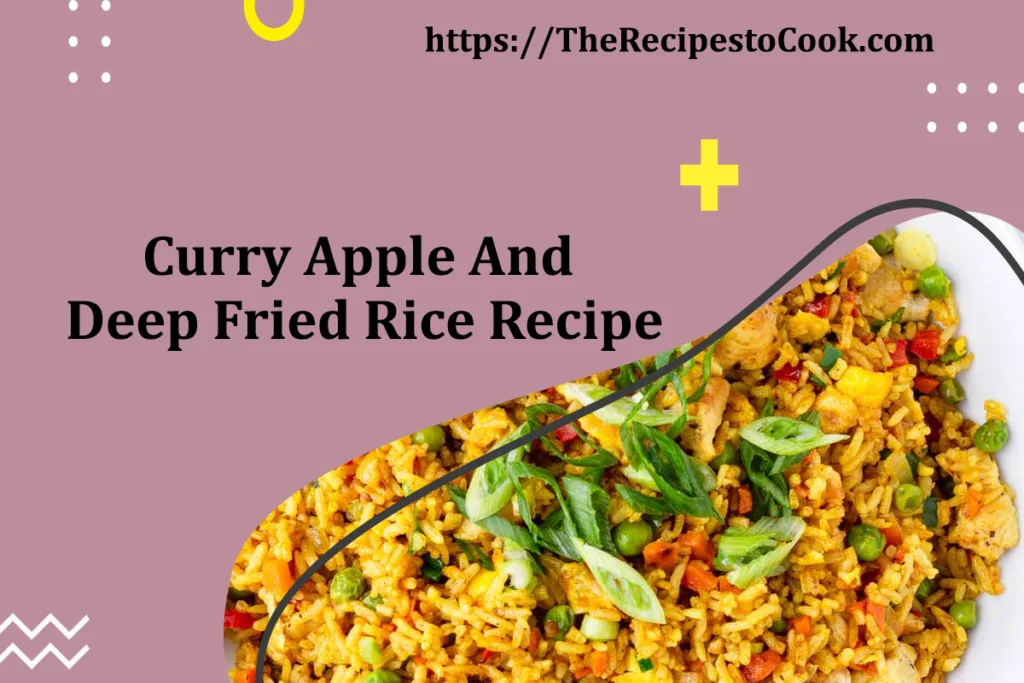 Jamaican curry apple and deep fried rice recipe