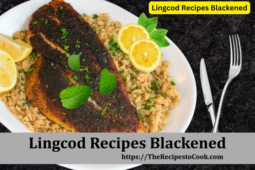 baked lingcod recipes blackened