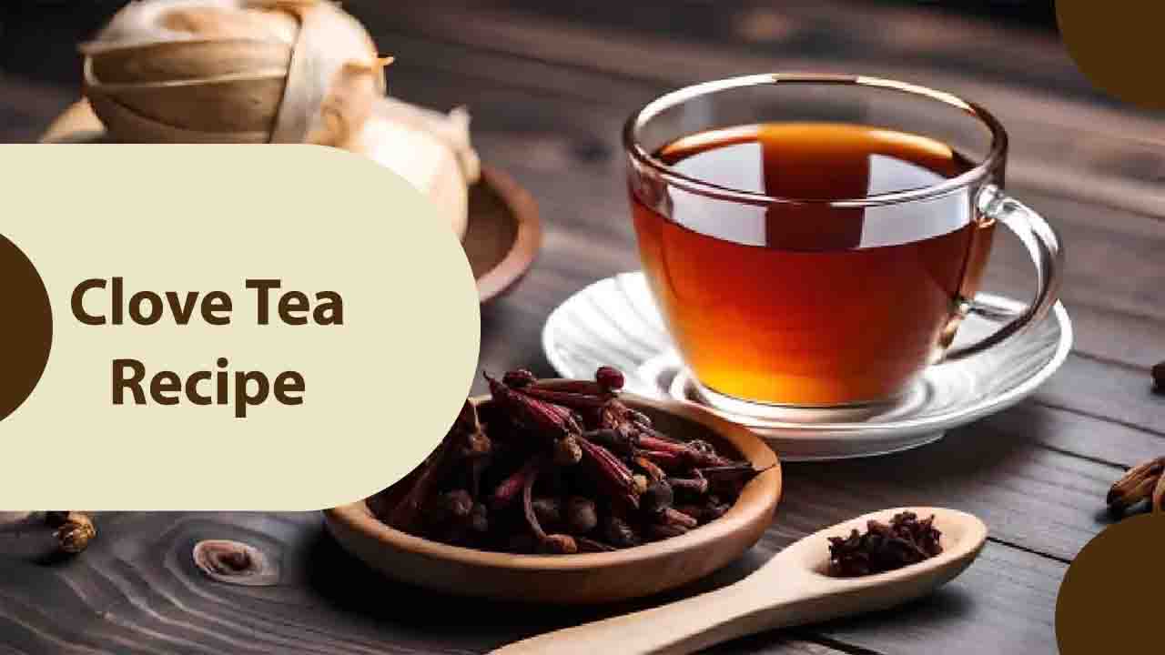 Clove Tea Recipe