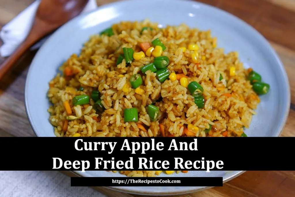 easy curry apple and deep fried rice recipe