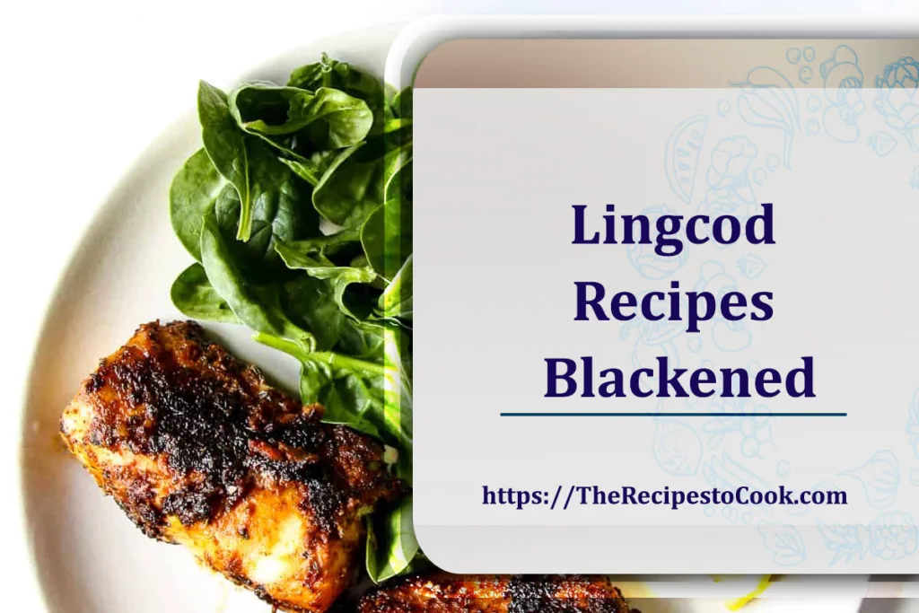 lingcod recipes blackened oven