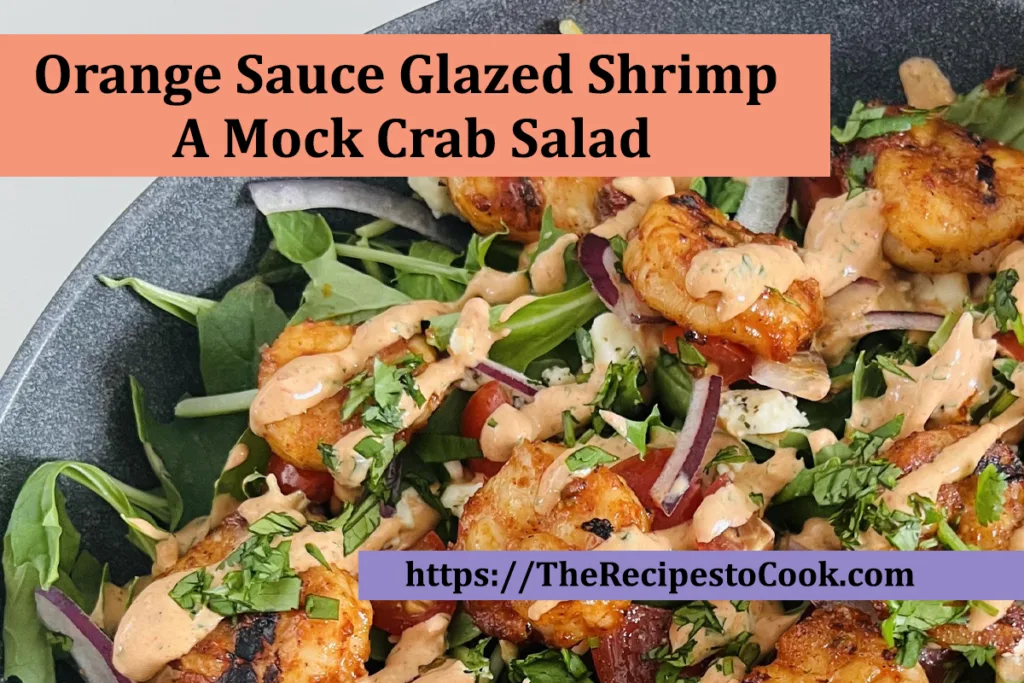 orange sauce glazed shrimp a mock crab salad