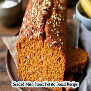 recipe for seeded miso sweet potato bread