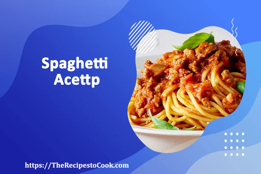 spaghetti acettp recipe easy