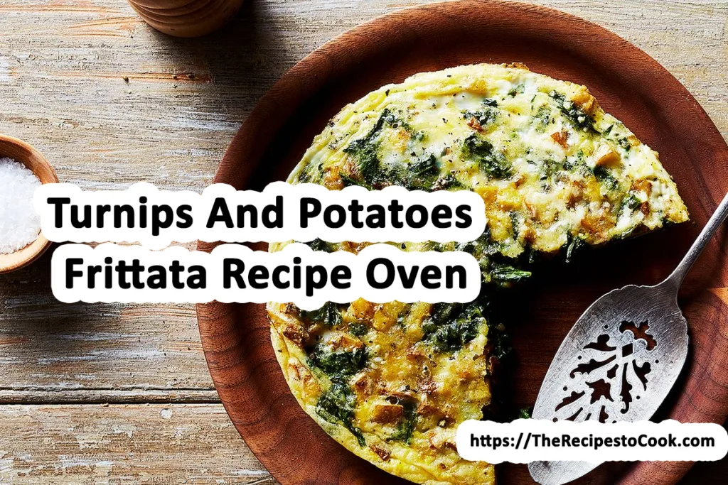 turnips and potatoes frittata recipe oven